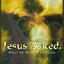 Jesus Asked.
