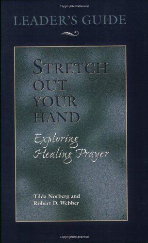 Stretch Out Your Hand: Exploring Healing Prayer Leader's Guide