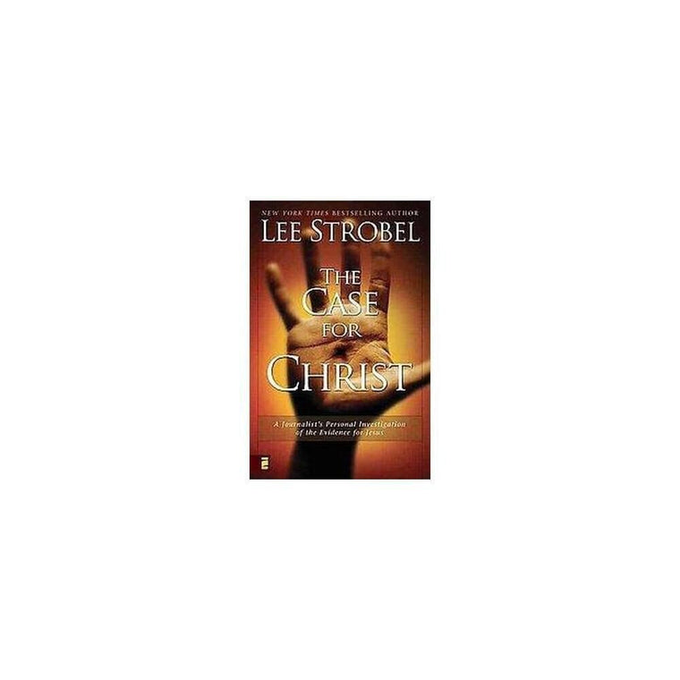 The Case for Christ: A Journalists Personal Investigation of the Evidence for Jesus