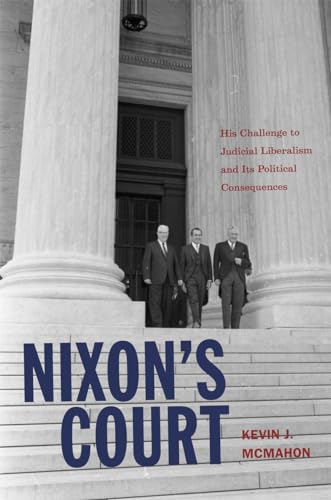 Nixon's Court: His Challenge to Judicial Liberalism and Its Political Consequences