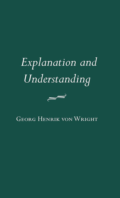 Explanation and Understanding (Contemporary Philosophy Series,)