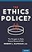 The Ethics Police?: The Struggle to Make Human Research Safe
