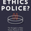 The Ethics Police?: The Struggle to Make Human Research Safe