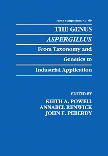 The Genus Aspergillus: From Taxonomy and Genetics to Industrial Application (F.E.M.S. Symposium Series, 69)