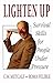 Lighten Up: Survival Skills for People Under Pressure