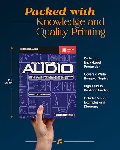 Understanding Audio: Getting the Most Out of Your Project or Professional Recording Studio - Audio Recording Guidebook with Modern Recording Techniques