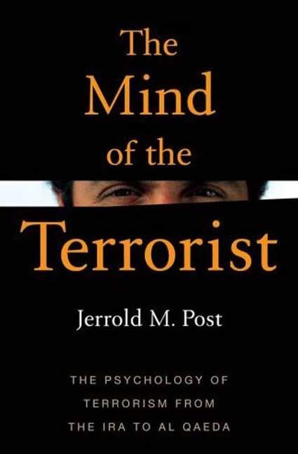 The Mind of the Terrorist: The Psychology of Terrorism from the IRA to al-Qaeda