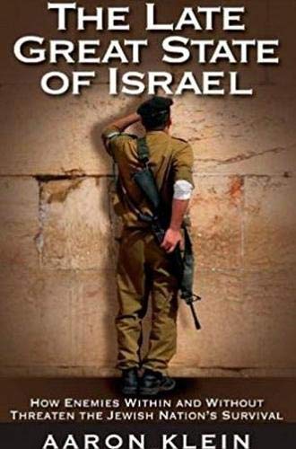 The Late Great State of Israel: How Enemies Within and Without Threaten the Jewish Nation's Survival