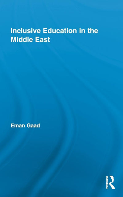 Inclusive Education in the Middle East (Routledge Research in Education)