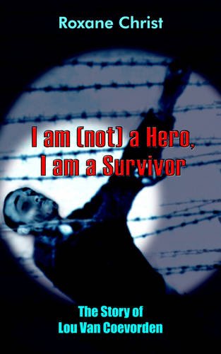 I Am (not) A Hero, I Am A Survivor: The Story Of Lou Van Coevorden