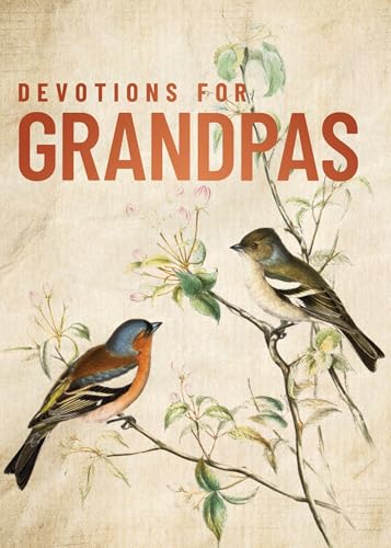 Devotions for Grandpas: A 40-Day Bible Devotional to Encourage and Inspire Grandfathers – The Perfect Christian Gifts for Men