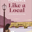 Florence Like a Local: By the People Who Call It Home (Local Travel Guide)