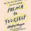Preach to Yourself: When Your Inner Critic Comes Calling, Talk Back with Truth