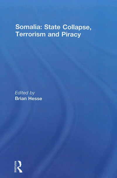 Somalia: State Collapse, Terrorism and Piracy
