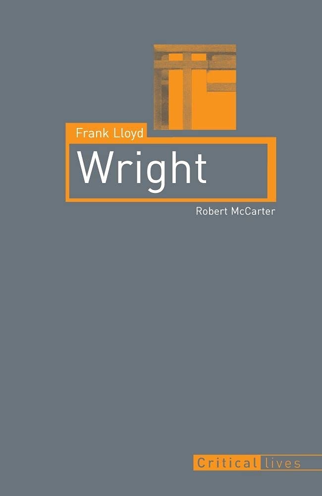 Frank Lloyd Wright (Critical Lives)