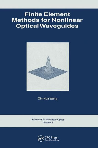 Finite Element Methods for Nonlinear Optical Waveguides (Advances in Nonlinear Optics)