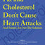 Fat and Cholesterol Dont Cause Heart Attacks and Statins are Not The Solution