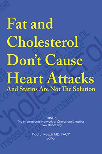 Fat and Cholesterol Dont Cause Heart Attacks and Statins are Not The Solution