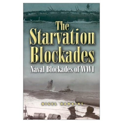The Starvation Blockades: Naval Blockades of WWI