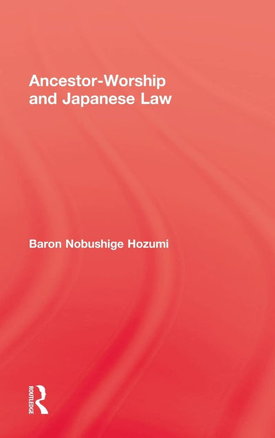 Ancestor Worship & Japanese Law (Kegan Paul Japan Library)