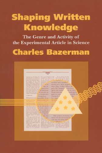 Shaping Written Knowledge: The Genre and Activity of the Experimental Article in Science (Rhetoric of the Human Services)
