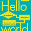Hello World: Being Human in the Age of Algorithms