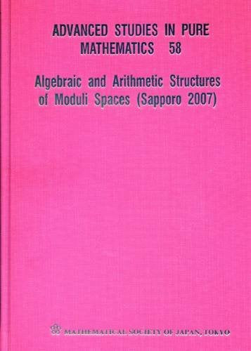 Algebraic and Arithmetic Structures of Moduli Spaces (Sapporo 2007) (Advanced Studies in Pure Mathematics)