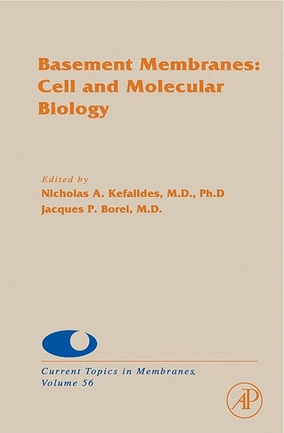 Basement Membranes: Cell and Molecular Biology (Volume 56) (Current Topics in Membranes, Volume 56)