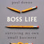 Boss Life: Surviving My Own Small Business