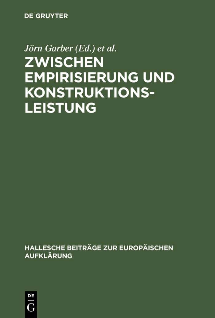 Zwischen Empirisierung und Konstruktionsleistung: Anthropologie im 18. Jahrhundert (Hallesche Beitrge zur Europischen Aufklrung, 24) (German Edition)