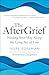 The AfterGrief: Finding Your Way Along the Long Arc of Loss