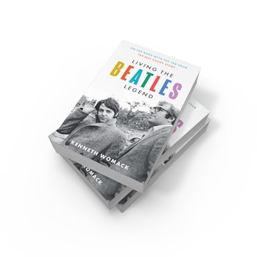 Living the Beatles Legend: On the Road with the FAB Four - the Mal Evans Story