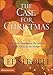 The Case for Christmas: A Journalist Investigates the Identity of the Child in the Manger