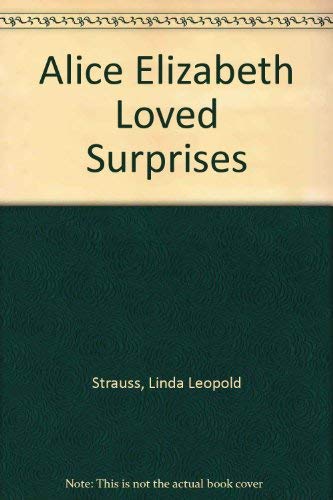 Alice Elizabeth Loved Surprises