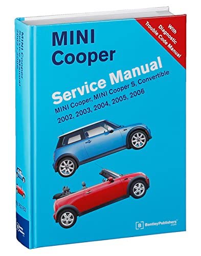 Mini Cooper Service Manual 2002, 2003, 2004, 2005, 2006: Mini Cooper, Mini Cooper S, Convertible