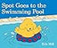 Spot Goes to the Swimming Pool