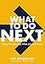What to Do Next: Taking Your Best Step When Life Is Uncertain