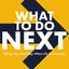 What to Do Next: Taking Your Best Step When Life Is Uncertain