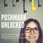 Poshmark Unlocked: Unlock the strategies and techniques to create a 6-figure income on Poshmark!