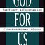 God for Us: The Trinity and Christian Life – An Extraordinary Theological Work Recovering Early Roots of Doctrine