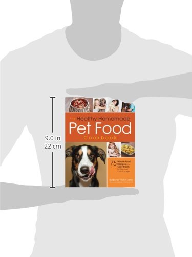 The Healthy Homemade Pet Food Cookbook: 75 Whole-Food Recipes and Tasty Treats for Dogs and Cats of All Ages