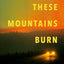 When These Mountains Burn