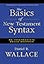 Basics of New Testament Syntax, The
