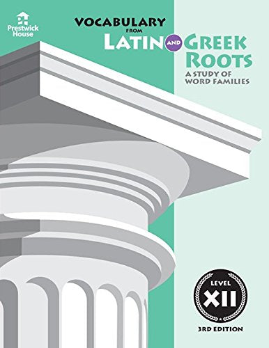 Vocabulary from Latin and Greek Roots: Level XII