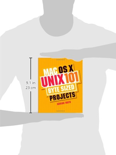 MAC OS X Unix 101: 101 Byte-sized Projects by Mayo, Adrian