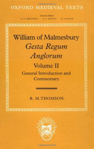 William of Malmesbury: Gesta Regum Anglorum: Volume II: General Introduction and Commentary (Oxford Medieval Texts)