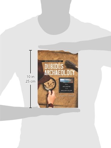 Encyclopedia of Dubious Archaeology: From Atlantis to the Walam Olum