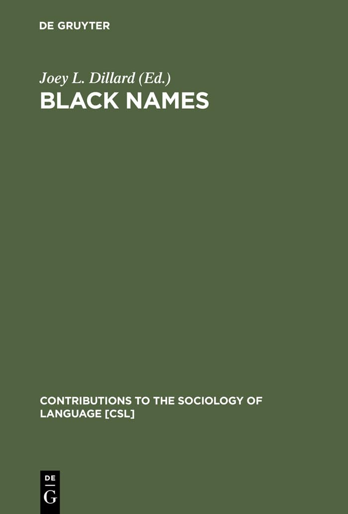 Black Names (Contributions to the Sociology of Language [CSL], 13)