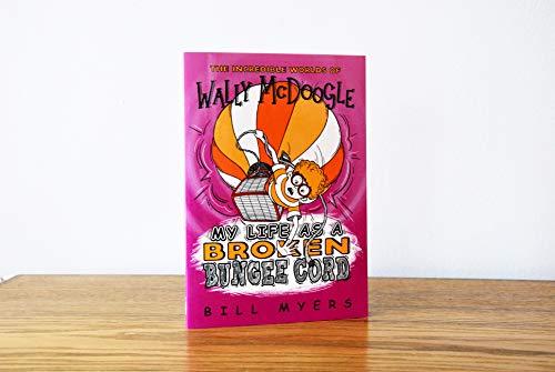 My Life as a Broken Bungee Cord (The Incredible Worlds of Wally McDoogle)