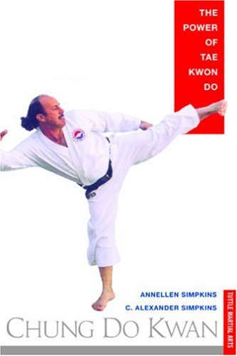 Chung Do Kwan: The Power of Tae Kwon Do (Tuttle Martial Arts)